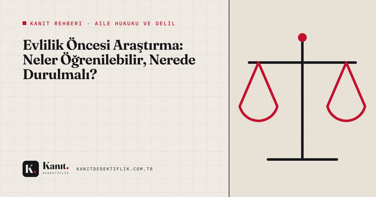 Evlilik Öncesi Araştırma: Neler Öğrenilebilir, Nerede Durulmalı?