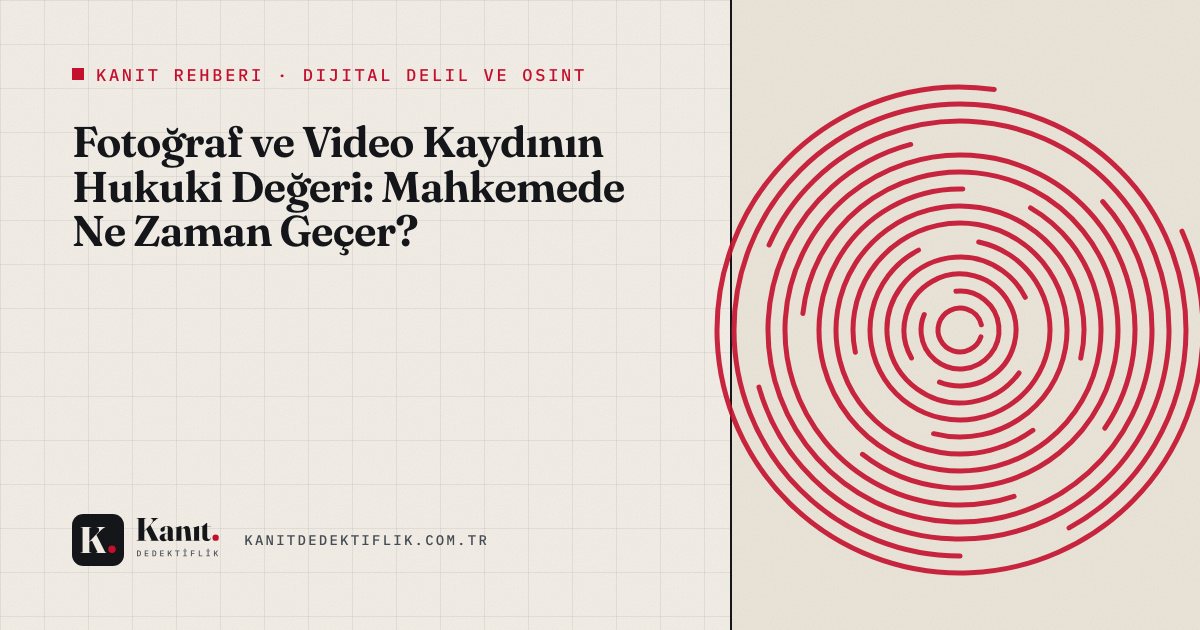 Fotoğraf ve Video Kaydının Hukuki Değeri: Mahkemede Ne Zaman Geçer?