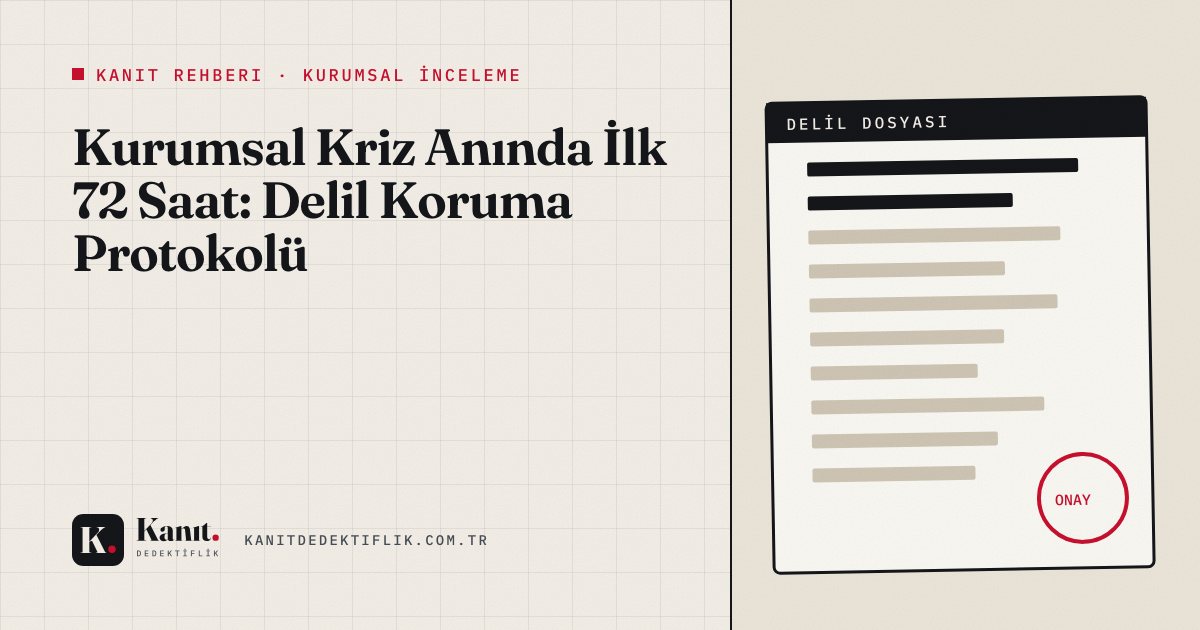 Kurumsal Kriz Anında İlk 72 Saat: Delil Koruma Protokolü