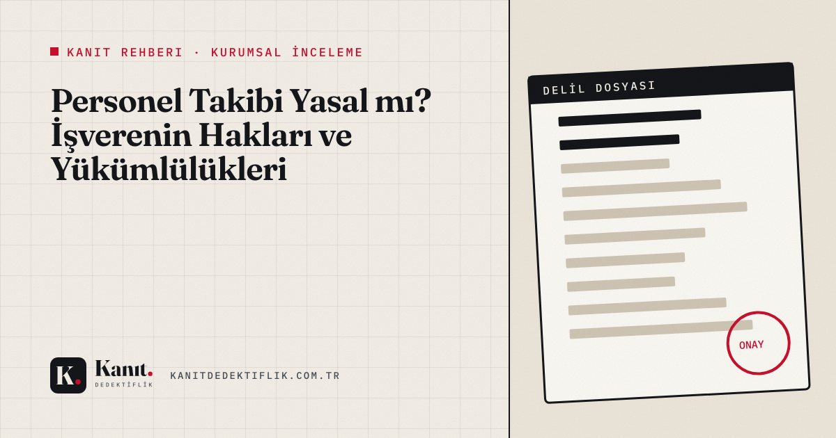 Personel Takibi Yasal mı? İşverenin Hakları ve Yükümlülükleri