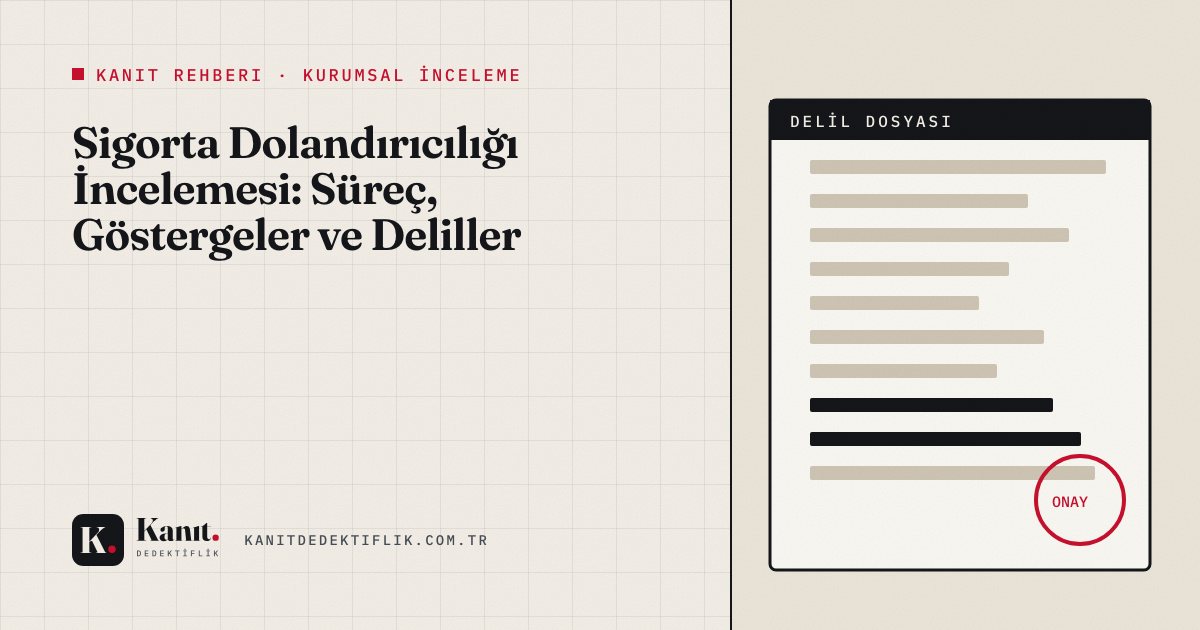 Sigorta Dolandırıcılığı İncelemesi: Süreç, Göstergeler ve Deliller
