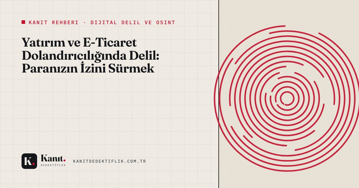 Yatırım ve E-Ticaret Dolandırıcılığında Delil: Paranızın İzini Sürmek